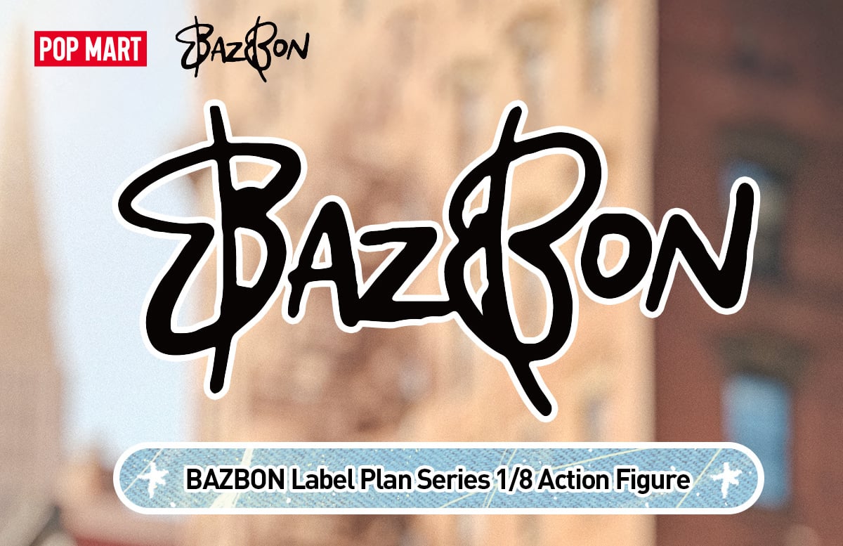 BAZBON Label Plan Series 1/8 Action Figure | POP MART Official