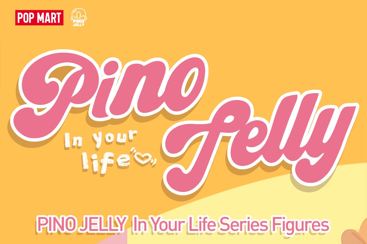 PINO JELLY In Your Life Series Figures | POP MART Official