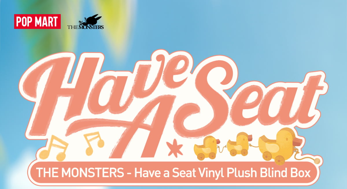 THE MONSTERS - Have a Seat Vinyl Plush Blind Box | POP MART Official